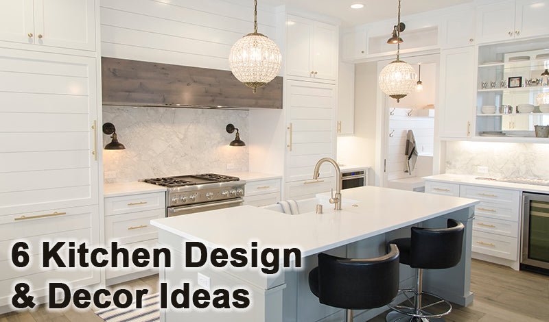 6 Kitchen Design & Decor Ideas