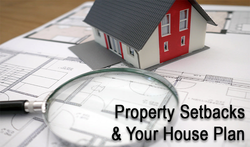Property Setbacks & Your House Plan